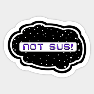 Purple Not Sus! (Variant - Other colors in collection in shop) Sticker